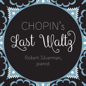 Chopin's Last Waltz Robert Silverman